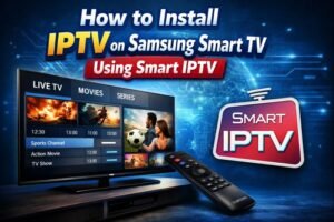 How to Install IPTV on Samsung Smart TV