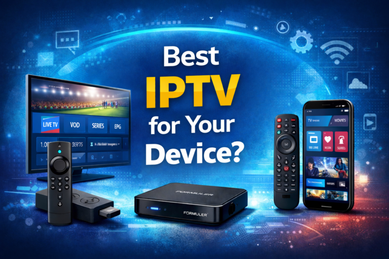 Which IPTV App Should You Choose Based on Your Device